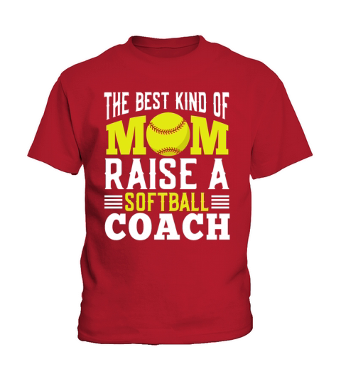 The Best Kind of Mom Raise a Softball Coach Mother Kids T-Shirt