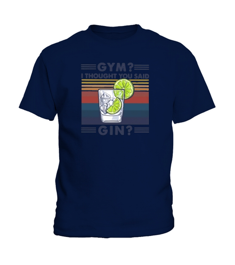 Vintage gym i thought you said gin shirtn Kids T-Shirt