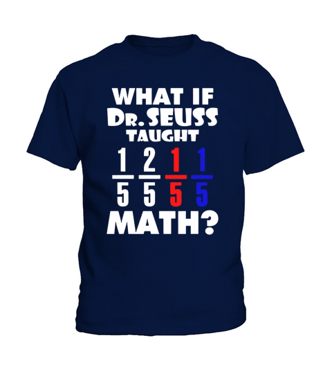 What If Dr Seuss TAught Math Kids T-Shirt