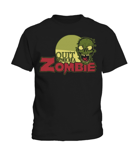 Zombie - Quit Work be a Zombie Kids T-Shirt