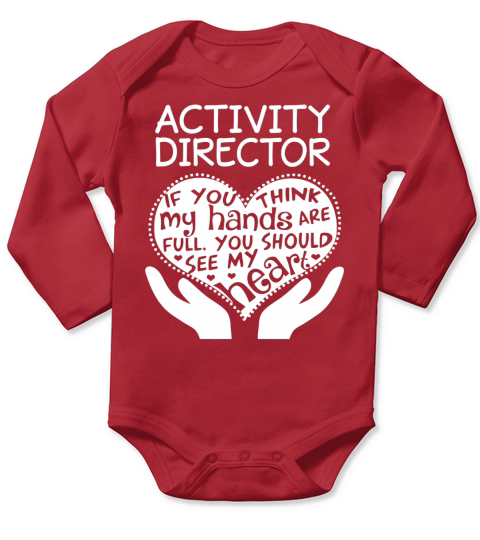 ACTIVITY DIRECTOR If you think my hands are full You should see my heart Long Sleeve Baby One-Piece