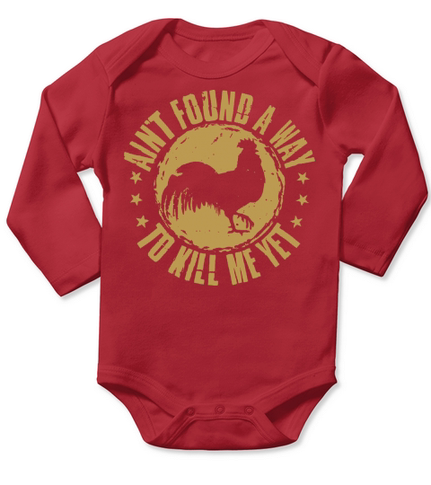 Aint found a way to kill me yet rooster Long Sleeve Baby One-Piece