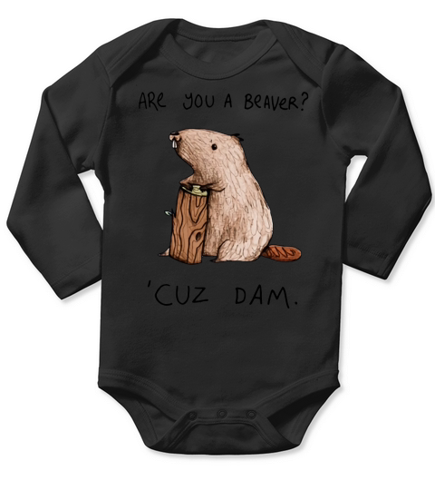 Are you a beaver? cuz dam Long Sleeve Baby One-Piece