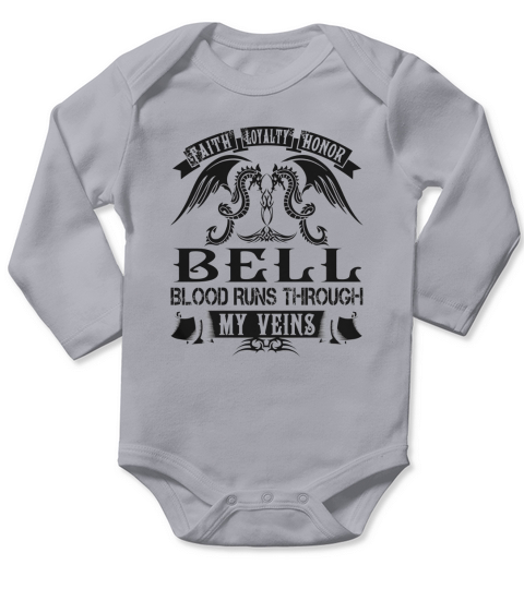 Faith Loyalty Honor BELL Blood Runs Through My Veins Last Name Shirts Long Sleeve Baby One-Piece