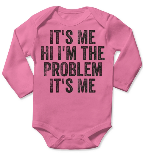 Funny Quote Its Me Hi Im the Problem Its Me Long Sleeve Baby One-Piece