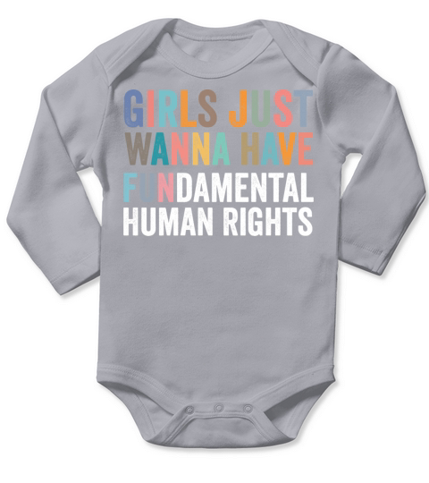 Girls Just Wanna Have Fundamental Human Rights Long Sleeve Baby One-Piece