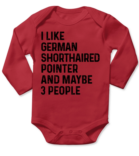 I Like German Wirehaired Pointer And Maybe 3 Long Sleeve Baby One-Piece