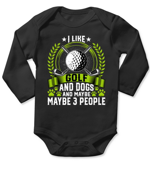 I Like Golf and Dogs and Maybe 3 People Dog Lover Long Sleeve Baby One-Piece