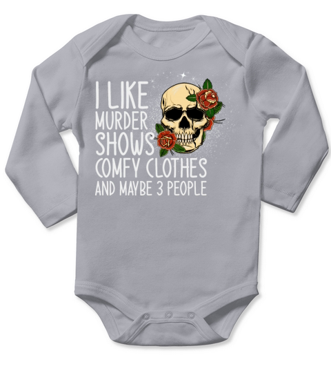 I Like Murder Shows And Maybe 3 People Long Sleeve Baby One-Piece