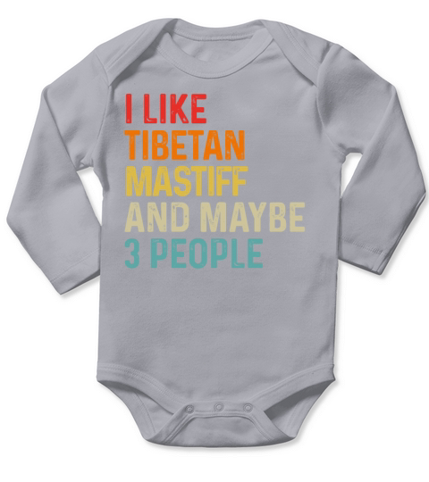 I Like Tibetan Mastiff And Maybe 3 People Dog Long Sleeve Baby One-Piece