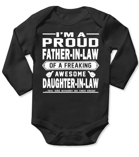 IM A PROUD FATHER-IN-LAW OF A FREAKING AWESOME DAUGHTER-IN-LAW Long Sleeve Baby One-Piece