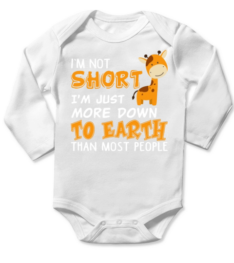 Im Not Short Just More Down To Earth Funny Long Sleeve Baby One-Piece