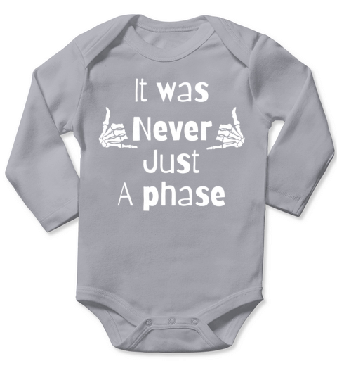 It was never just a phase Long Sleeve Baby One-Piece