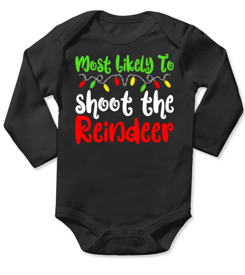Merry Christmas Most Likely To Christmas Shoot The Reindeer Long Sleeve Baby One-Piece