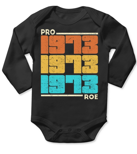 Pro Roe 1973 Vintage Abortion Feminist Pro Choice Long Sleeve Baby One-Piece