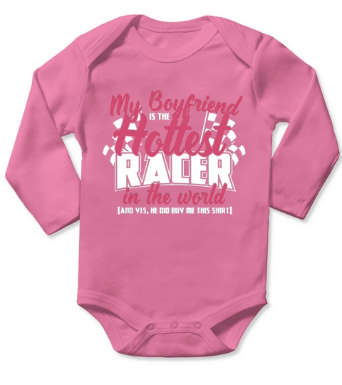 Racer - My boyfriend is the hottest in the world T-Shirt Long Sleeve Baby One-Piece