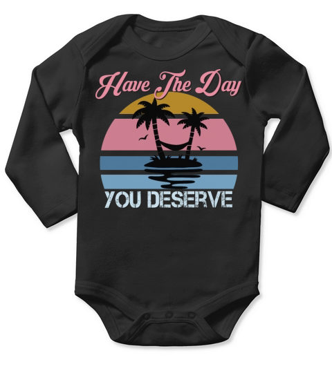 Retro Vintage Have The Day You Deserve Hiker Long Sleeve Baby One-Piece