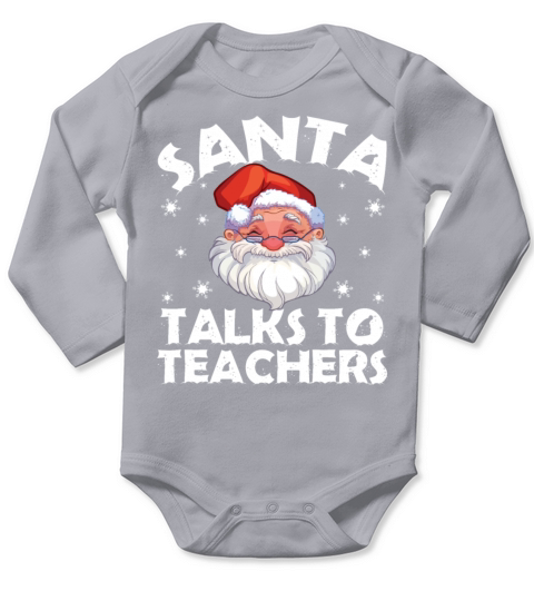 Santa Talks To Teachers Funny Christmas Holiday Long Sleeve Baby One-Piece