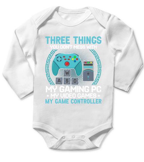 Three Things Dont Mess My Gaming PC Video Games Long Sleeve Baby One-Piece