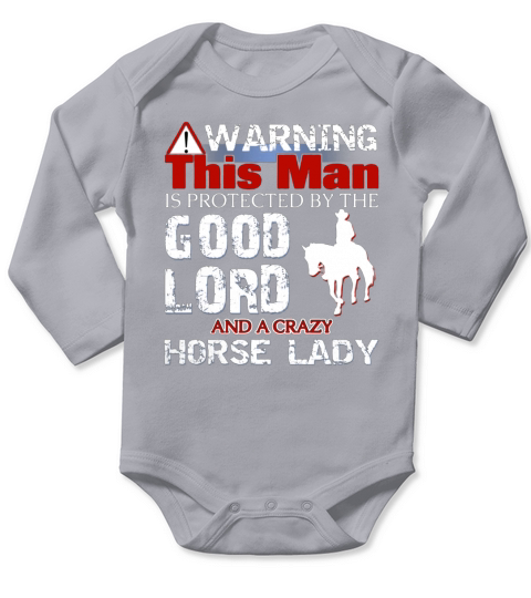 WARNING  THIS MAN IS PROTECTED BY THE GOOD LORD AND A CRAZY HORSE LADY Long Sleeve Baby One-Piece