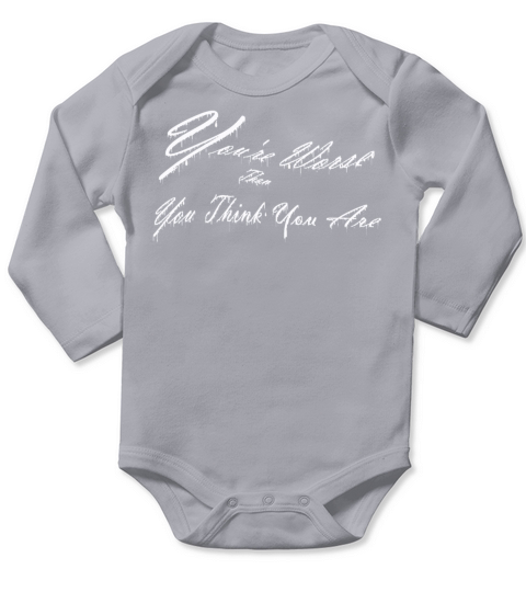 youre worse than you think you are Long Sleeve Baby One-Piece