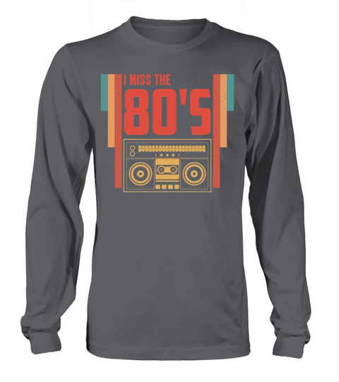 I Miss The 80s Retro Vintage Eighties Music Long sleeved Unisex