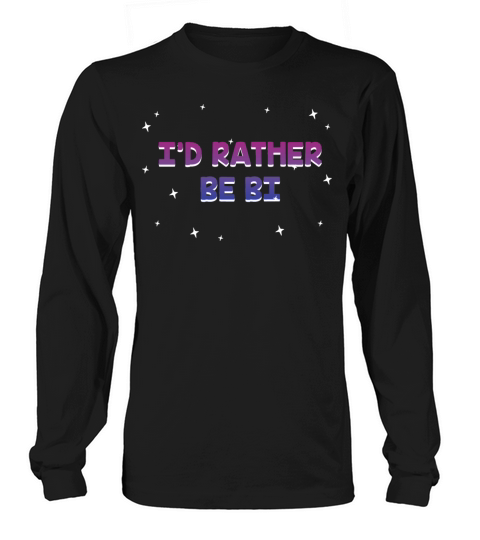 Id Rather Be Bi Bisexual LGBTQ Bi Pride LGBT Long sleeved Unisex
