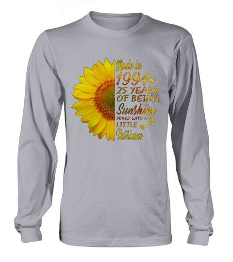 MADE IN 1994 AND  25 YEARS OF BEING SUNSHINE Long sleeved Unisex