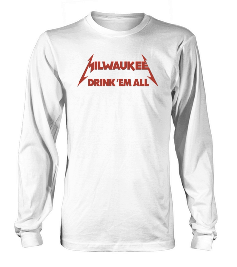 MILWAUKEE DRINK EM ALL T-Shirt_1 Long sleeved Unisex