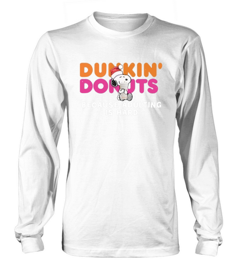 Snoopy Dunkin Donuts coffee because adulting is hard shirt Long sleeved Unisex
