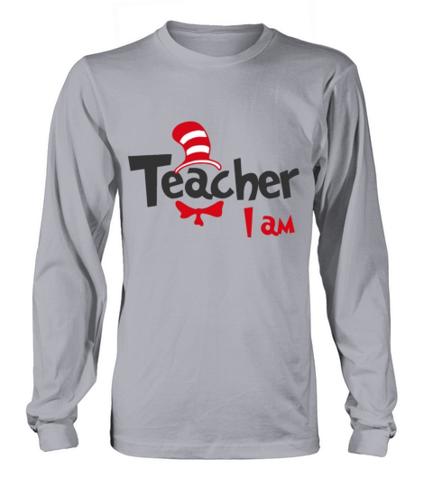 Teacher I am, Dr. Seuss, Read Across America Long sleeved Unisex