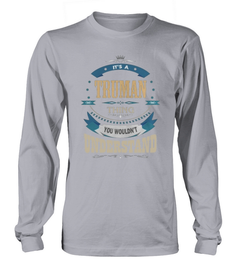 TRUMAN, Its a TRUMAN thing Long sleeved Unisex