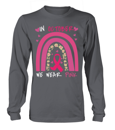 Wear Pink In October Rainbow Breast Cancer Long sleeved Unisex