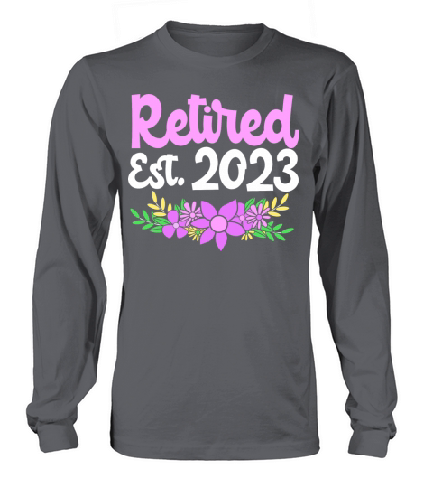 Women Retirement With Flower Design Retired 2023 Long sleeved Unisex