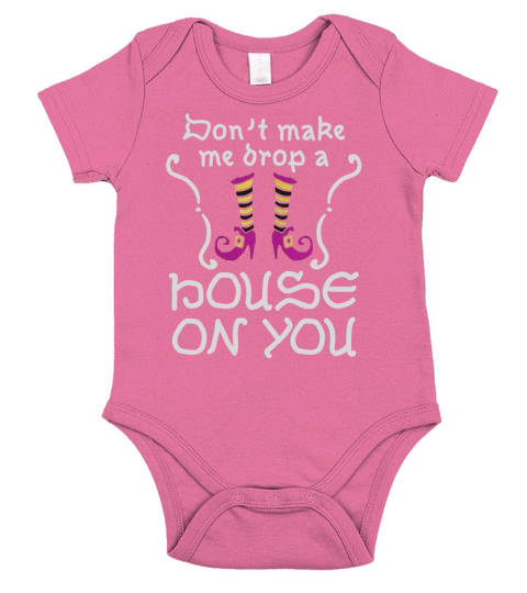 Dont Make Me Drop A House On You Short Sleeve Baby One-Piece