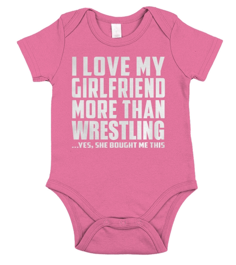 I Love My Girlfriend More Than Wrestling She Bought Me This Short Sleeve Baby One-Piece