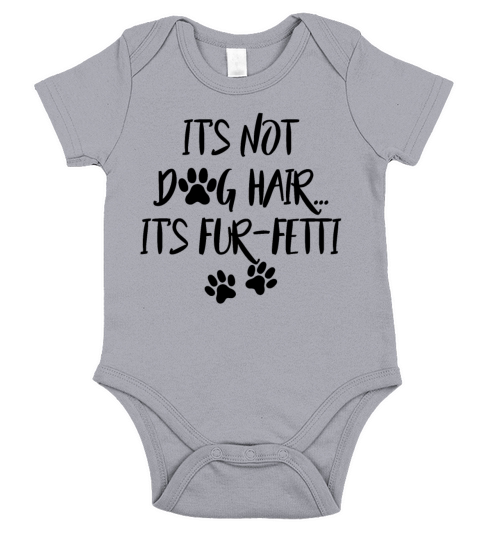 Its Not Dog Hair Its Fur fetti Funny Dog Mom Short Sleeve Baby One-Piece