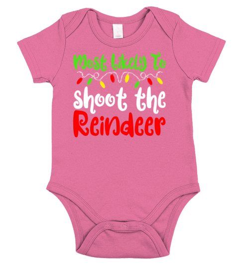 Merry Christmas Most Likely To Christmas Shoot The Reindeer Short Sleeve Baby One-Piece