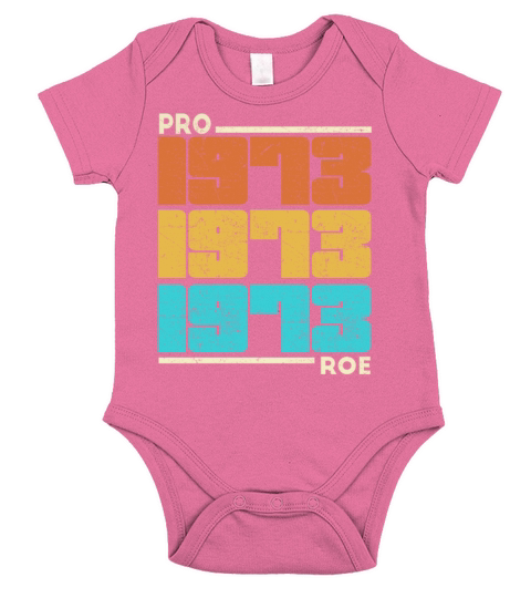 Pro Roe 1973 Vintage Abortion Feminist Pro Choice Short Sleeve Baby One-Piece
