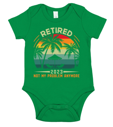 Retired 2023 Not My Problem Anymore Short Sleeve Baby One-Piece