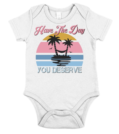 Retro Vintage Have The Day You Deserve Hiker Short Sleeve Baby One-Piece