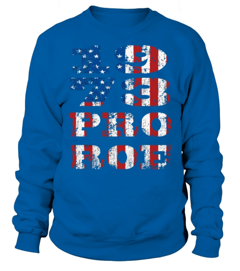 1973 Pro Roe USA Flag Vintage July 4th Pro Choice Sweatshirt Unisex