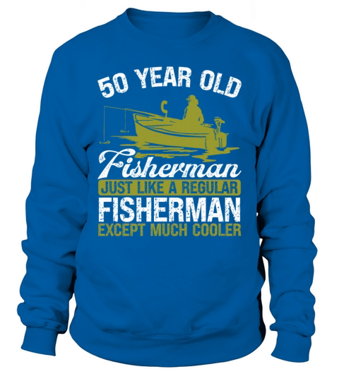 50 Year Old Fisher Fishing 50 Year Old Fisherman Sweatshirt Unisex