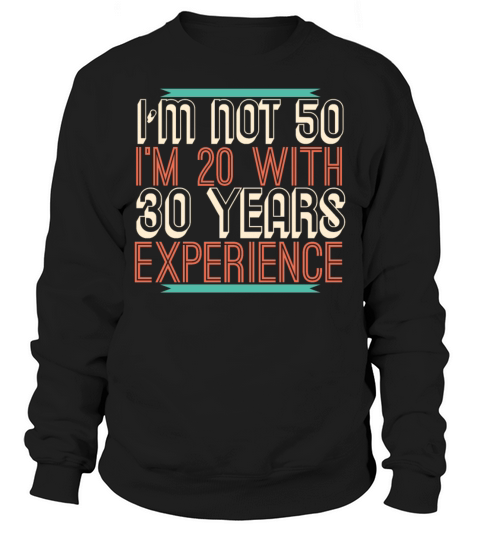 50th Birthday 50 Fifty Fiftieth Age Anniversary Sweatshirt Unisex