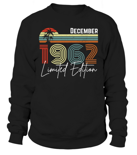 60 Years December 1962 Vintage Limited Edition Sweatshirt Unisex