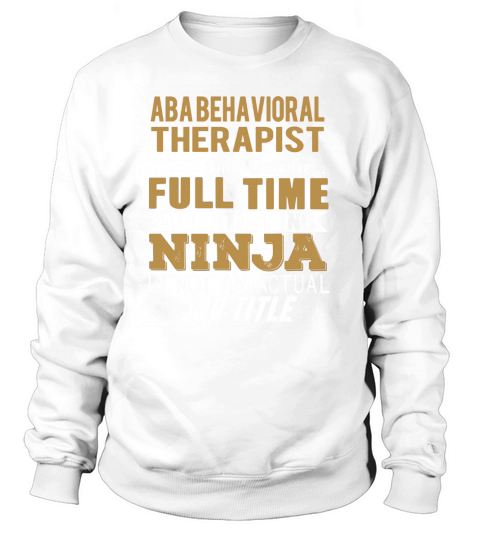 ABA BEHAVIORAL THERAPIST Ninja Sweatshirt Unisex