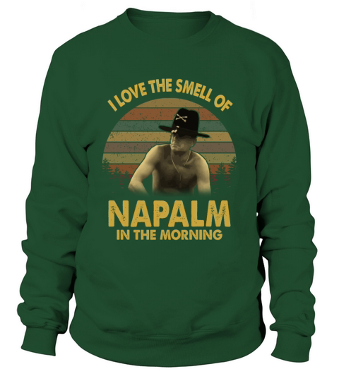 I love the smell of Napalm in the Morning Vintage Sweatshirt Unisex