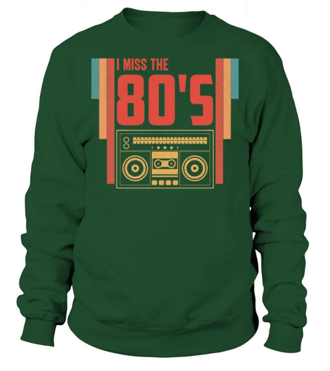 I Miss The 80s Retro Vintage Eighties Music Sweatshirt Unisex