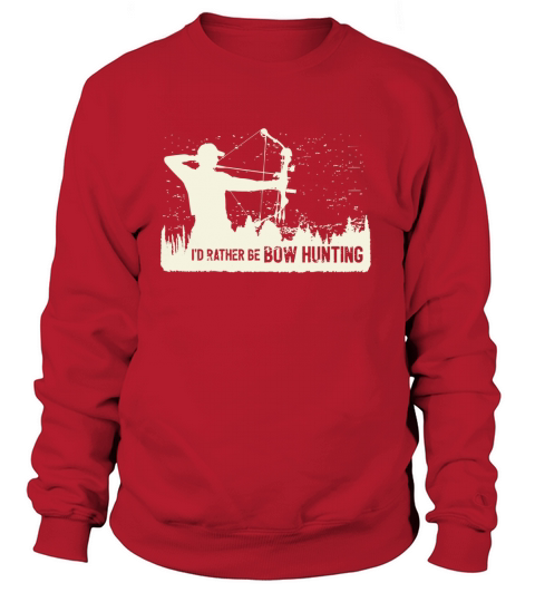 Id Rather Be Bow Hunting T Shirts and Hoodies Sweatshirt Unisex
