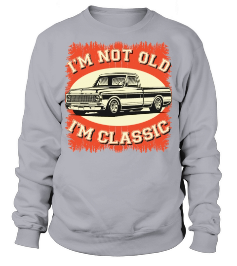 Im Not Old Im Classic Retro Vintage Car Gift Sweatshirt Unisex